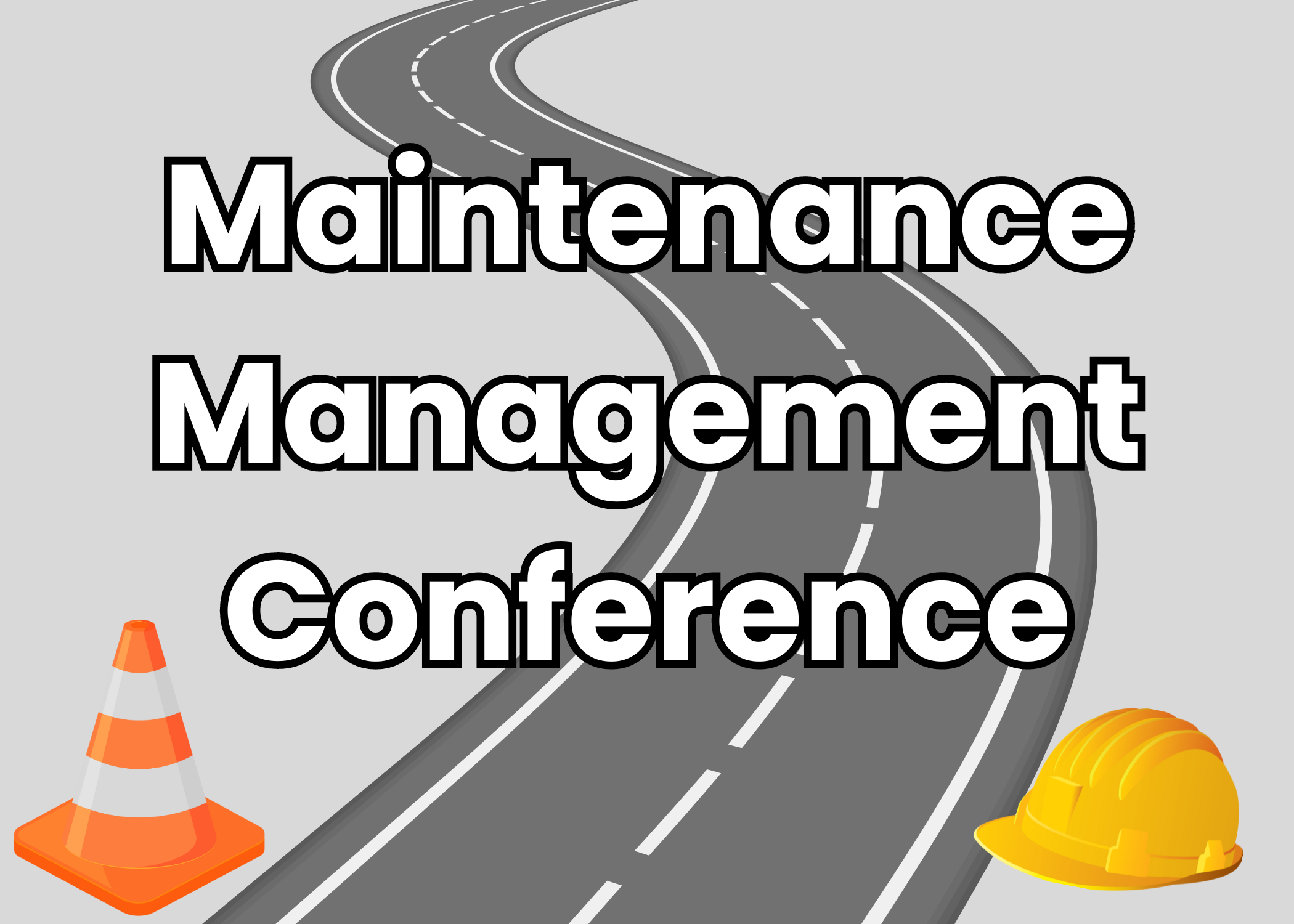 graphic with a road, hard hat and traffic cone that says Maintenance Management Conference