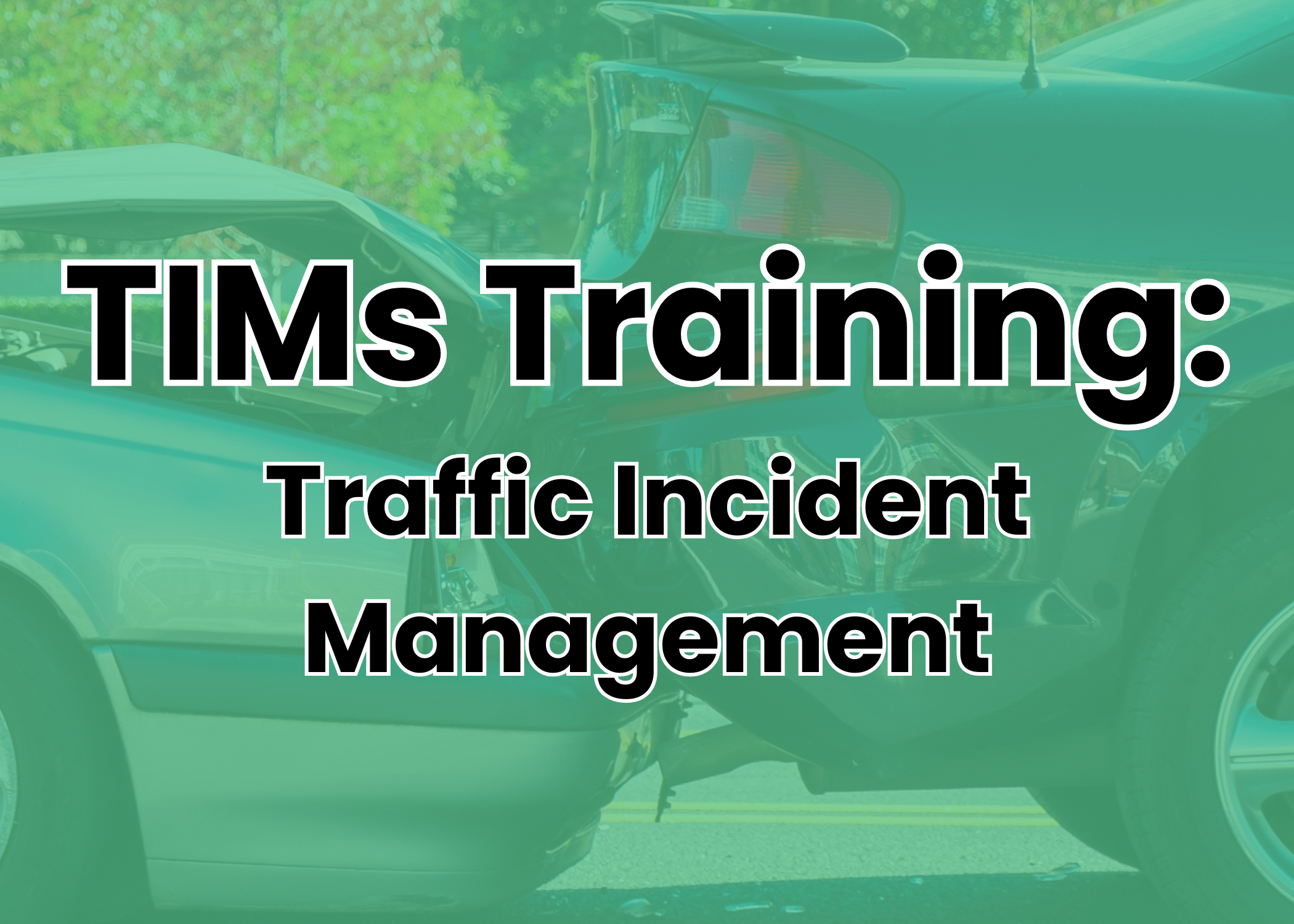 A graphic reading TIMs Training: Traffic Incident Management