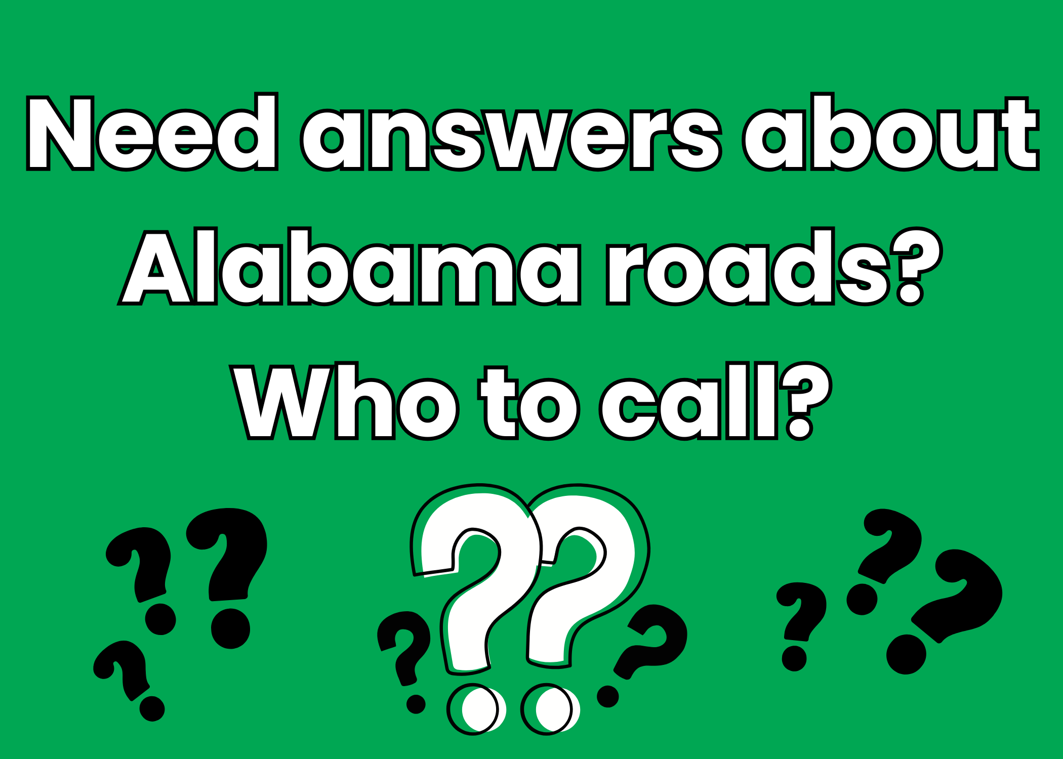 Graphic saying Need answers about Alabama roads? Who to call?