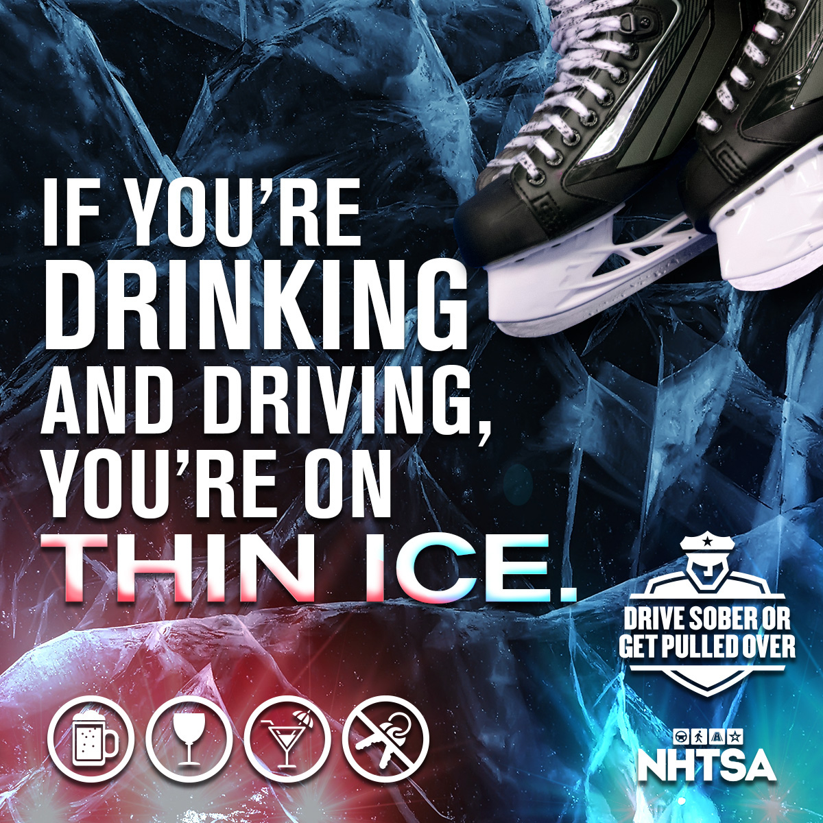 Graphic displaying the text , "If You're drinking and driving you're on think ice." It also has ice skates in the background. Graphic urges everyone to arrive home safely.