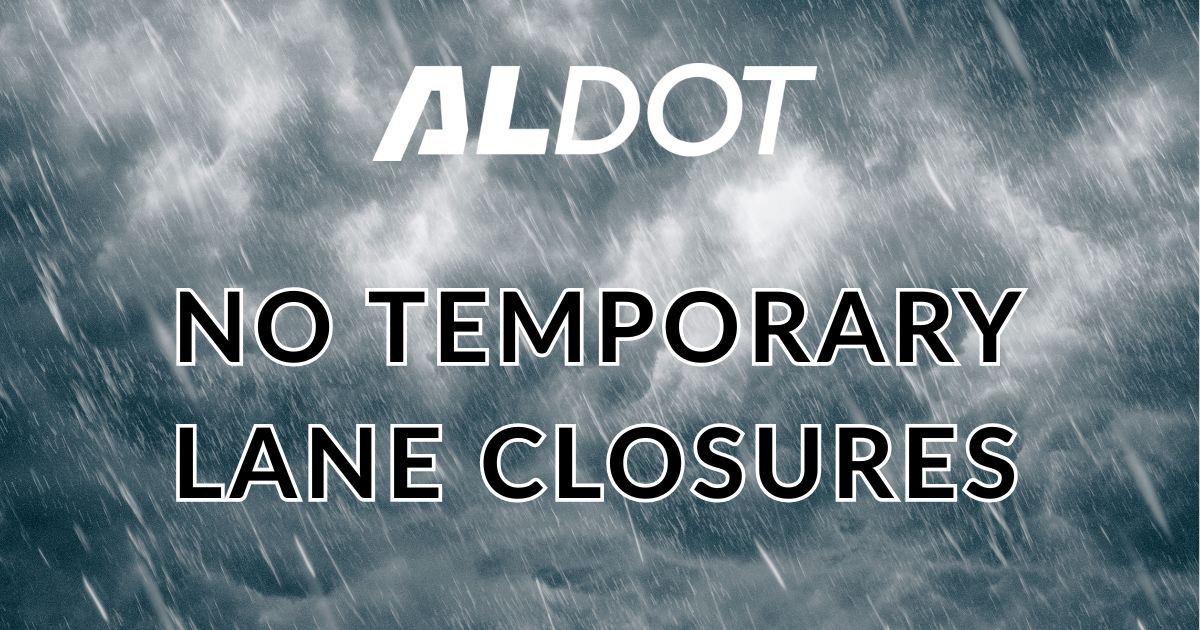 ALDOT alert graphic with rain and storm clouds behind the message “No temporary lane closures.